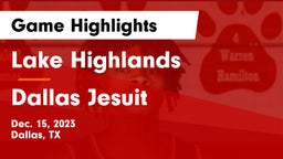 Lake Highlands  vs Dallas Jesuit  Game Highlights - Dec. 15, 2023