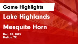 Lake Highlands  vs Mesquite Horn  Game Highlights - Dec. 28, 2023