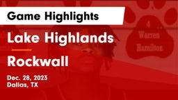 Lake Highlands  vs Rockwall  Game Highlights - Dec. 28, 2023