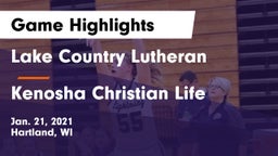 Lake Country Lutheran  vs Kenosha Christian Life  Game Highlights - Jan. 21, 2021
