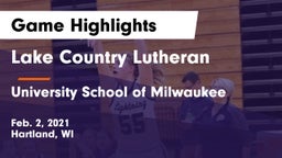 Lake Country Lutheran  vs University School of Milwaukee Game Highlights - Feb. 2, 2021