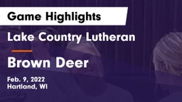 Lake Country Lutheran  vs Brown Deer  Game Highlights - Feb. 9, 2022