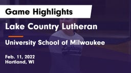 Lake Country Lutheran  vs University School of Milwaukee Game Highlights - Feb. 11, 2022