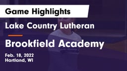 Lake Country Lutheran  vs Brookfield Academy Game Highlights - Feb. 18, 2022