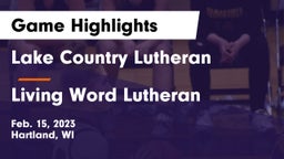 Lake Country Lutheran  vs Living Word Lutheran  Game Highlights - Feb. 15, 2023