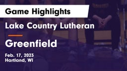 Lake Country Lutheran  vs Greenfield  Game Highlights - Feb. 17, 2023