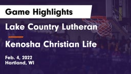 Lake Country Lutheran  vs Kenosha Christian Life  Game Highlights - Feb. 4, 2022
