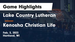 Lake Country Lutheran  vs Kenosha Christian Life  Game Highlights - Feb. 3, 2023