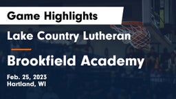Lake Country Lutheran  vs Brookfield Academy  Game Highlights - Feb. 25, 2023