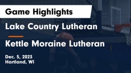 Lake Country Lutheran  vs Kettle Moraine Lutheran  Game Highlights - Dec. 5, 2023
