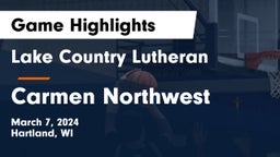 Lake Country Lutheran  vs Carmen Northwest  Game Highlights - March 7, 2024