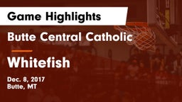 Butte Central Catholic  vs Whitefish  Game Highlights - Dec. 8, 2017
