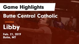 Butte Central Catholic  vs Libby  Game Highlights - Feb. 21, 2019