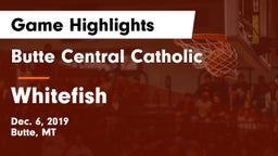 Butte Central Catholic  vs Whitefish  Game Highlights - Dec. 6, 2019