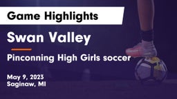 Swan Valley  vs Pinconning High Girls soccer Game Highlights - May 9, 2023