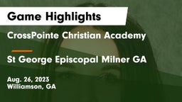 CrossPointe Christian Academy vs St George Episcopal Milner GA Game Highlights - Aug. 26, 2023