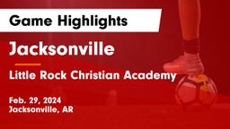 Jacksonville  vs Little Rock Christian Academy  Game Highlights - Feb. 29, 2024