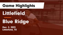 Littlefield  vs Blue Ridge  Game Highlights - Dec. 2, 2023