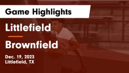 Littlefield  vs Brownfield  Game Highlights - Dec. 19, 2023