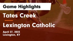 Tates Creek  vs Lexington Catholic  Game Highlights - April 27, 2023