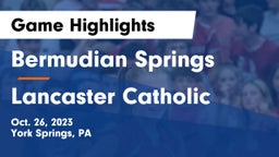 Bermudian Springs  vs Lancaster Catholic  Game Highlights - Oct. 26, 2023