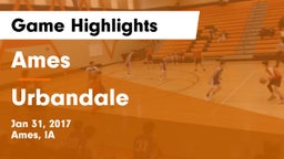 Ames  vs Urbandale Game Highlights - Jan 31, 2017