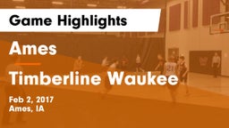 Ames  vs Timberline Waukee Game Highlights - Feb 2, 2017