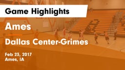 Ames  vs Dallas Center-Grimes  Game Highlights - Feb 23, 2017