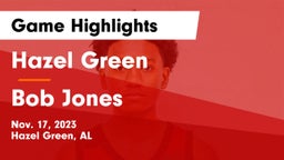 Hazel Green  vs Bob Jones  Game Highlights - Nov. 17, 2023