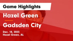 Hazel Green  vs Gadsden City  Game Highlights - Dec. 18, 2023
