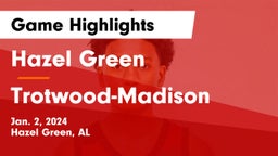 Hazel Green  vs Trotwood-Madison  Game Highlights - Jan. 2, 2024