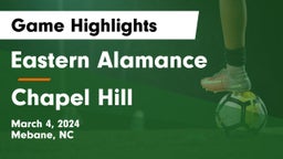 Eastern Alamance  vs Chapel Hill  Game Highlights - March 4, 2024