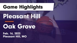 Pleasant Hill  vs Oak Grove  Game Highlights - Feb. 16, 2023