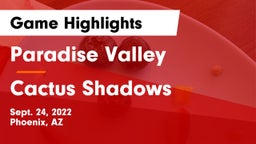 Paradise Valley  vs Cactus Shadows  Game Highlights - Sept. 24, 2022