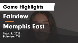 Fairview  vs Memphis East Game Highlights - Sept. 8, 2023