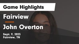 Fairview  vs John Overton Game Highlights - Sept. 9, 2023