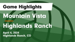 Mountain Vista  vs Highlands Ranch  Game Highlights - April 4, 2024