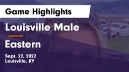 Louisville Male  vs Eastern  Game Highlights - Sept. 22, 2022