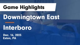 Downingtown East  vs Interboro  Game Highlights - Dec. 16, 2023