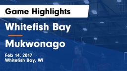 Whitefish Bay  vs Mukwonago  Game Highlights - Feb 14, 2017