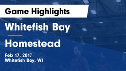 Whitefish Bay  vs Homestead  Game Highlights - Feb 17, 2017