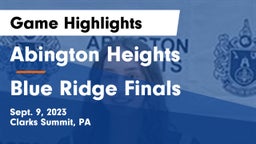 Abington Heights  vs Blue Ridge Finals Game Highlights - Sept. 9, 2023