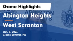 Abington Heights  vs West Scranton  Game Highlights - Oct. 5, 2023