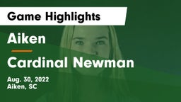 Aiken  vs Cardinal Newman  Game Highlights - Aug. 30, 2022