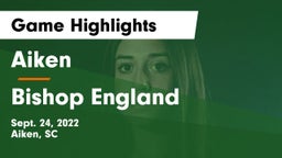 Aiken  vs Bishop England Game Highlights - Sept. 24, 2022