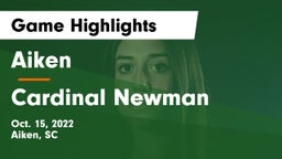 Aiken  vs Cardinal Newman  Game Highlights - Oct. 15, 2022
