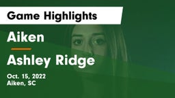 Aiken  vs Ashley Ridge  Game Highlights - Oct. 15, 2022