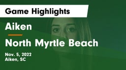 Aiken  vs North Myrtle Beach  Game Highlights - Nov. 5, 2022