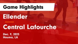 Ellender  vs Central Lafourche  Game Highlights - Dec. 9, 2023