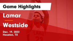 Lamar  vs Westside  Game Highlights - Dec. 19, 2022